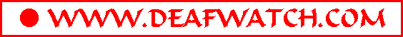 WWW.DEAFWATCH.COM